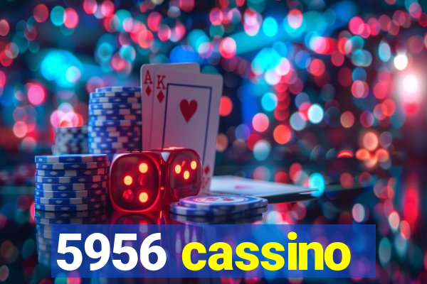 5956 cassino